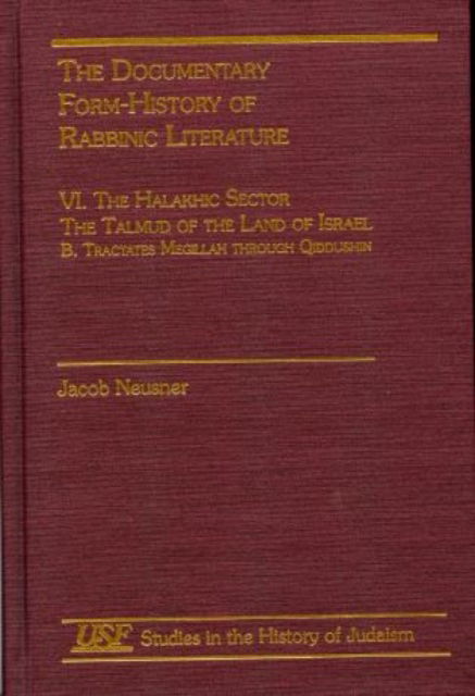 Cover for Jacob Neusner · The Documentary Form-History of Rabbinic Literature: VI. The Halakhic Sector - Studies in the History of Judaism (Hardcover Book) (1998)