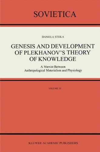 D. Steila · Genesis and Development of Plekhanov's Theory of Knowledge: A Marxist Between Anthropological Materialism and Physiology - Sovietica (Gebundenes Buch) [1991 edition] (1990)
