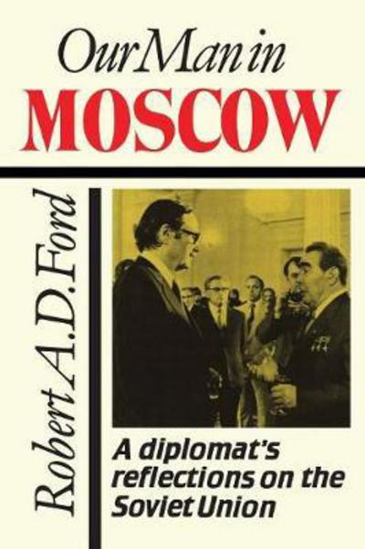 Robert Ford · Our Man in Moscow: A Diplomat's Reflections on the Soviet Union - Heritage (Paperback Book) [New edition] (1989)