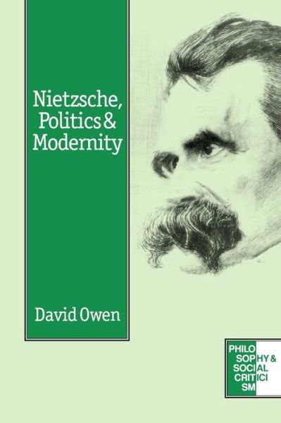 Cover for David Owen · Nietzsche, Politics and Modernity - Philosophy and Social Criticism series (Paperback Bog) (1995)
