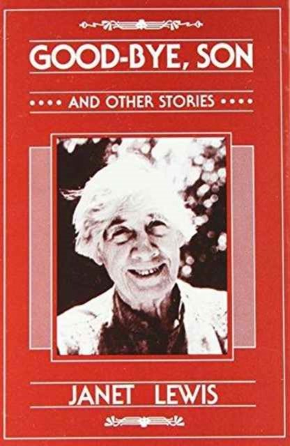Cover for Janet Lewis · Good-bye, Son and Other Stories (Hardcover Book) [Rev edition] (1986)