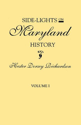 Cover for Hester Dorsey Richardson · Side-lights on Maryland History, with Sketches of Early Maryland Families. in Two Volumes. Volume I (Paperback Book) (2010)