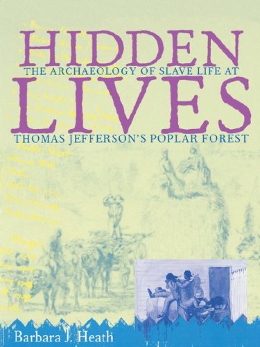 Cover for Barbara Heath · Hidden Lives: The Archaeology of Slave Life at Thomas Jefferson's Poplar Forest (Paperback Book) [First Printing edition] (1999)