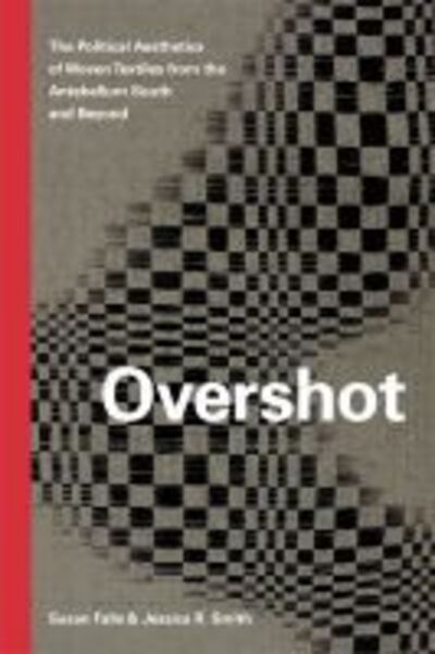 Cover for Susan Falls · Overshot: The Political Aesthetics of Woven Textiles from the Antebellum South and Beyond (Hardcover Book) (2020)