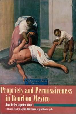 Cover for Juan Pedro Viqueira Alban · Propriety and Permissiveness in Bourbon Mexico - Latin American Silhouettes (Paperback Book) (1999)