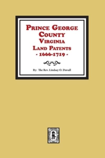 Cover for Lindsay O Duvall · Prince George County, Virginia Land Patents, 1666-1719 (Paperback Book) (2021)