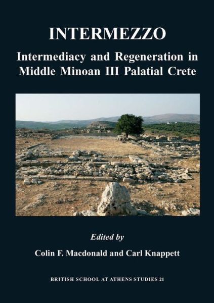 Cover for Carl Knappett · Intermezzo: Intermediacy and Regeneration in Middle Minoan II Crete - BSA Studies (Hardcover Book) (2013)