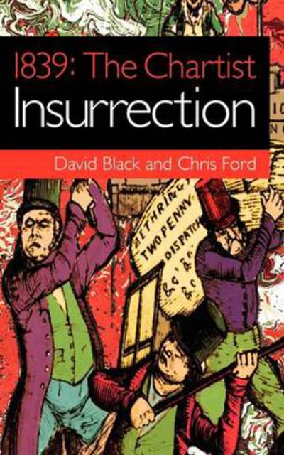 Cover for David Black · 1839: The Chartist Insurrection (Paperback Book) (2012)