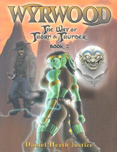 Cover for Daniel Heath Justice · Wyrwood (Way of Thorn &amp; Thunder) (Paperback Book) (2006)