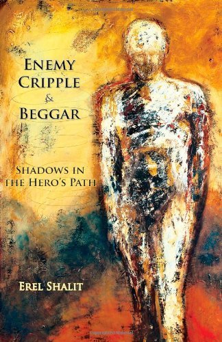 Cover for Erel Shalit · Enemy, Cripple, &amp; Beggar: Shadows in the Hero's Path (Paperback Book) [1st edition] (2009)