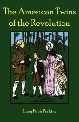 The American Twins of the Revolution - Lucy Fitch Perkins - Książki - Salem Ridge Press - 9780977678679 - 17 kwietnia 2007