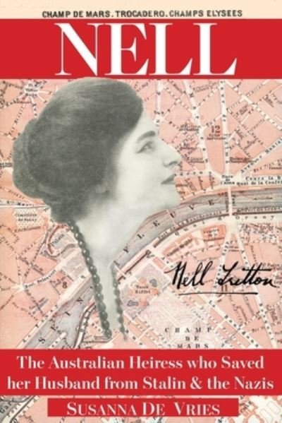 Cover for Susanna de Vries · Nell The Australian Heiress Who Saved Her Husband from Stalin &amp; the Nazis (Book) (2020)