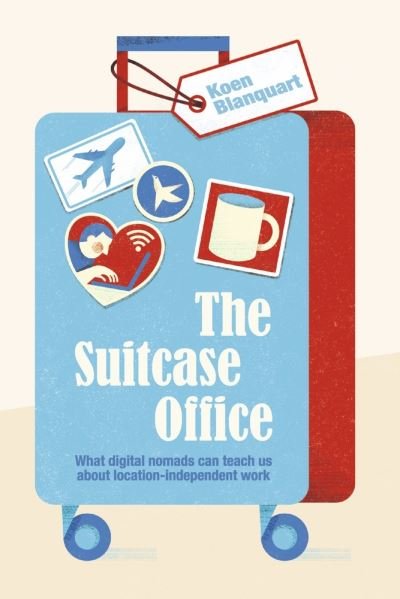 The Suitcase Office - Koen Blanquart - Kirjat - Bookbaby - 9780997759679 - maanantai 24. lokakuuta 2022