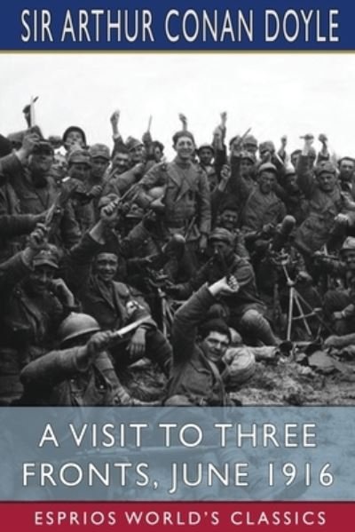 Cover for Sir Arthur Co Doyle · A Visit to Three Fronts, June 1916 (Esprios Classics) (Paperback Book) (2024)