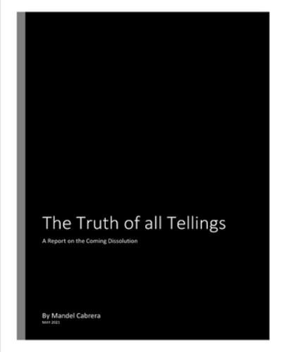 Mandel Cabrera · The Truth of all Tellings (Paperback Book) (2024)