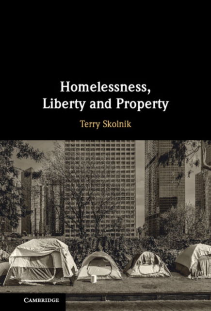 Cover for Skolnik, Terry (University of Ottawa) · Homelessness, Liberty and Property (Gebundenes Buch) (2024)