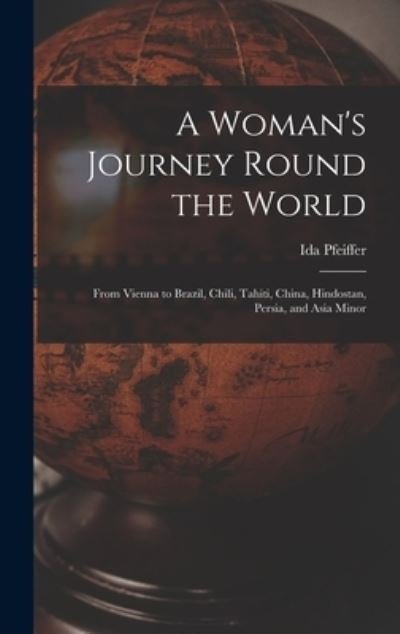 Cover for Ida 1797-1858 Pfeiffer · A Woman's Journey Round the World (Hardcover bog) (2021)
