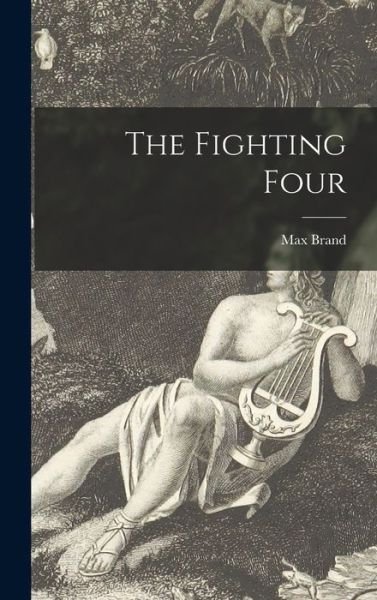 Cover for Max 1892-1944 Brand · The Fighting Four (Inbunden Bok) (2021)