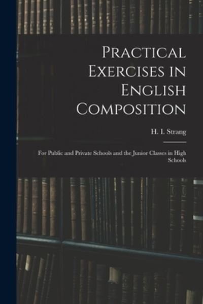 Cover for H I (Hugh Innes) 1841-1919 Strang · Practical Exercises in English Composition (Paperback Book) (2021)