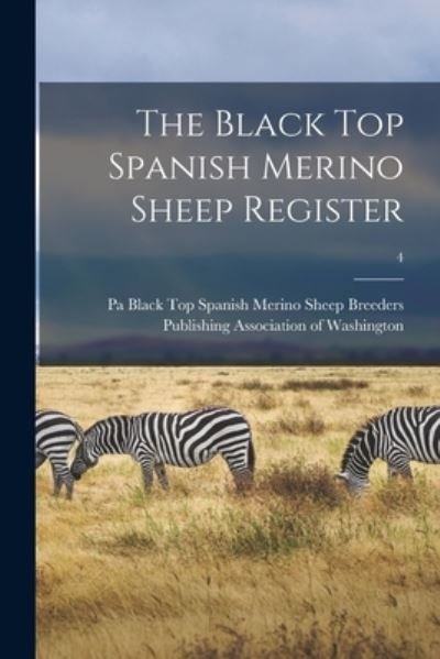 The Black Top Spanish Merino Sheep Register; 4 - Black Top Spanish Merino Sheep Breeders - Books - Legare Street Press - 9781015331679 - September 10, 2021