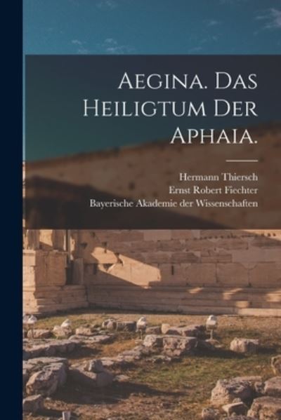 Cover for Adolf Furtwängler · Aegina. das Heiligtum der Aphaia (Book) (2022)