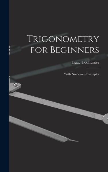 Cover for Isaac Todhunter · Trigonometry for Beginners (Book) (2022)