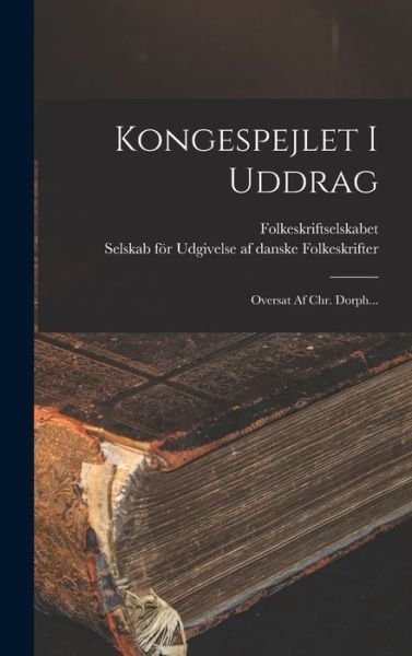 Kongespejlet I Uddrag - Folkeskriftselskabet (Denmark) - Libros - Creative Media Partners, LLC - 9781018752679 - 27 de octubre de 2022