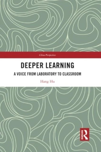 Hang Hu · Deeper Learning: A Voice from Laboratory to Classroom - China Perspectives (Paperback Bog) (2024)