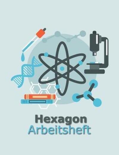 Hexagon Arbeitsheft - Hexnotes Publishing - Bücher - Independently Published - 9781091302679 - 22. März 2019