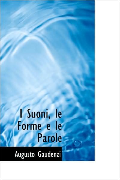I Suoni, Le Forme E Le Parole - Augusto Gaudenzi - Livros - BiblioLife - 9781103144679 - 28 de janeiro de 2009