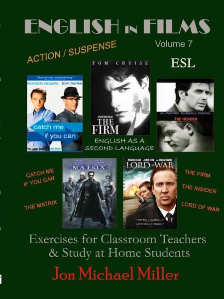 English in Films Vol. 7 Catch Me If You Can, The Firm, The Insider, Lord of War, The Matrix--ESL Exercises - Jon Michael Miller - Books - Lulu.com - 9781105111679 - October 4, 2011