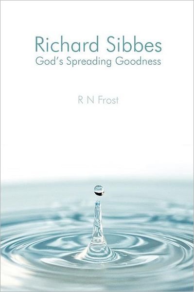 Cover for R N Frost · Richard Sibbes God's Spreading Goodness (Pocketbok) (2012)