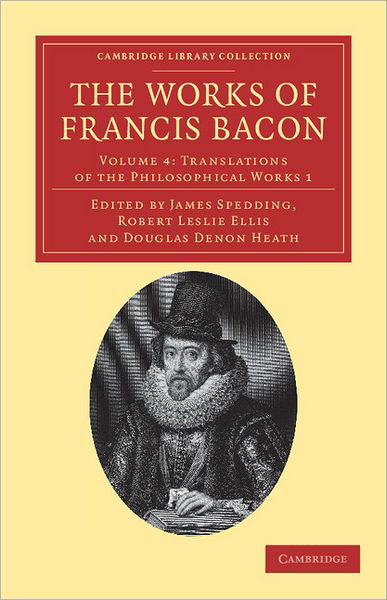 Cover for Francis Bacon · The Works of Francis Bacon - Cambridge Library Collection - Philosophy (Pocketbok) (2011)
