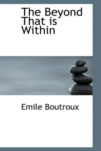 Cover for Émile Boutroux · The Beyond That is Within (Paperback Book) (2009)