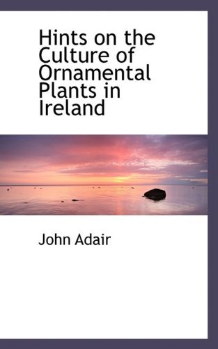 Cover for John Adair · Hints on the Culture of Ornamental Plants in Ireland (Paperback Book) (2009)