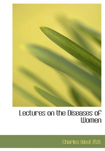 Cover for Charles West · Lectures on the Diseases of Women (Hardcover Book) (2009)