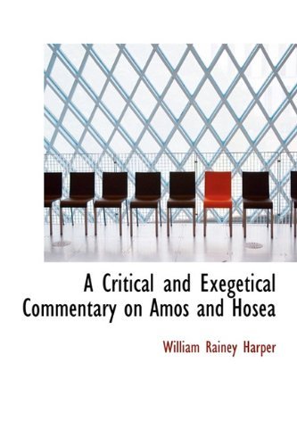 Cover for William Rainey Harper · A Critical and Exegetical Commentary on Amos and Hosea (Innbunden bok) (2009)