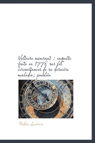 Cover for Fr D Ric Lach Vre · Voltaire Mourant: Enqu Te Faite En 1778 Sur Les Circonstances de Sa Derni Re Maladie; Publi E (Innbunden bok) [French edition] (2009)