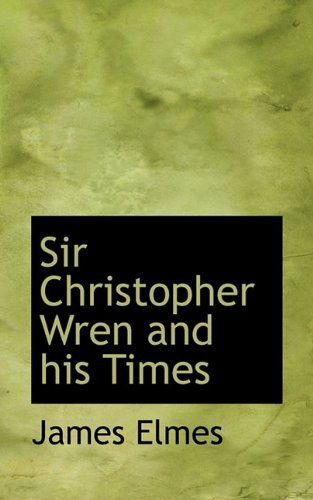 Cover for James Elmes · Sir Christopher Wren and His Times (Taschenbuch) (2009)