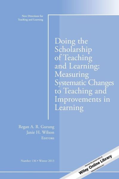 Cover for Gurung · Doing the Scholarship of Teaching and Learning, Measuring Systematic Changes to Teaching and Improvements in Learning: New Directions for Teaching and Learning, Number 136 - J-B TL Single Issue Teaching and Learning (Paperback Book) (2014)