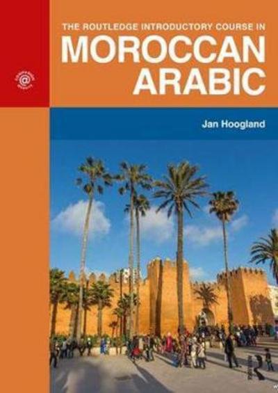 Cover for Hoogland, Jan (Radboud University, Netherlands) · The Routledge Introductory Course in Moroccan Arabic: An Introductory Course (Pocketbok) (2017)