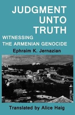 Cover for Ephraim K. Jernazian · Judgment Unto Truth: Witnessing the Armenian Genocide (Hardcover Book) (2017)