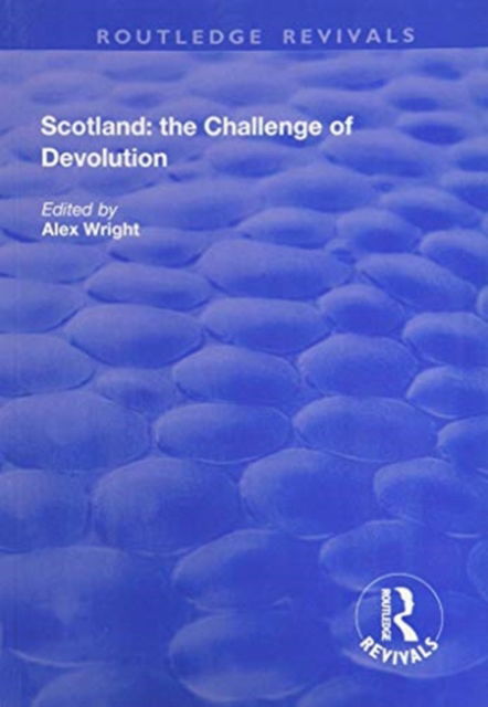 Cover for Alex Wright · Scotland: the Challenge of Devolution - Routledge Revivals (Paperback Book) (2019)