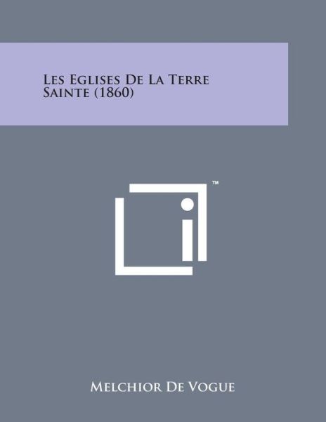 Cover for Melchior De Vogue · Les Eglises De La Terre Sainte (1860) (Paperback Book) (2014)