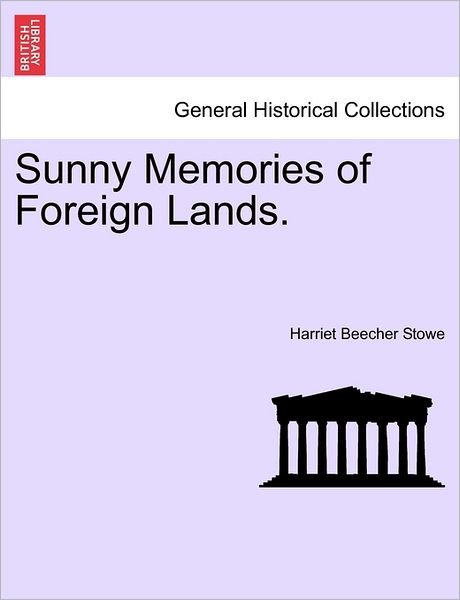 Cover for Harriet Beecher Stowe · Sunny Memories of Foreign Lands. Vol. I (Pocketbok) (2011)