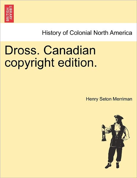 Cover for Henry Seton Merriman · Dross. Canadian Copyright Edition. (Taschenbuch) (2011)