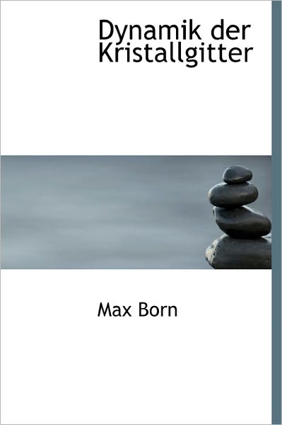 Cover for Max Born · Dynamik Der Kristallgitter (Hardcover Book) (2011)