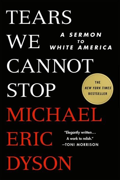 Cover for Michael Eric Dyson · Tears We Cannot Stop: A Sermon to White America (Pocketbok) (2021)