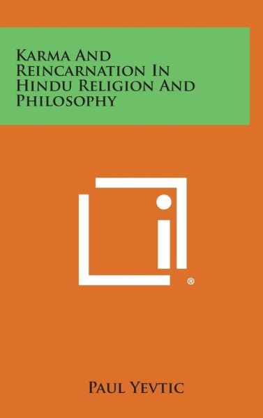 Cover for Paul Yevtic · Karma and Reincarnation in Hindu Religion and Philosophy (Hardcover Book) (2013)