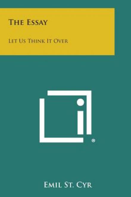 Cover for Emil St Cyr · The Essay: Let Us Think It over (Paperback Bog) (2013)